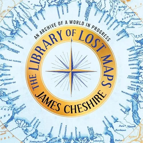 The Library of Lost Maps By James Cheshire